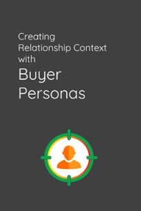 creating-relationship-context-with-buyer-personas.png creating-relationship-context-with-buyer-personas.png